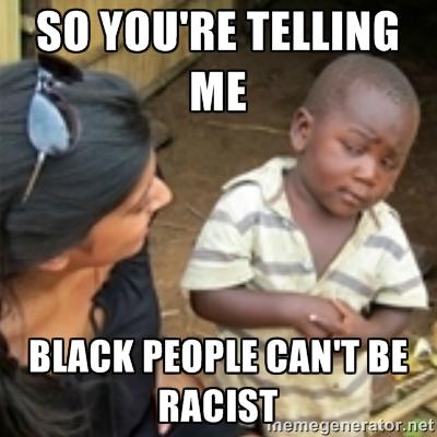 "Black People Can't Be Racist"?
