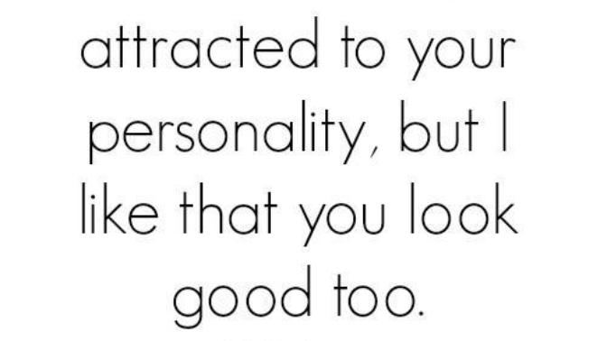 Just because I'm attracted to your personality doesn't mean I'm attracted to you
