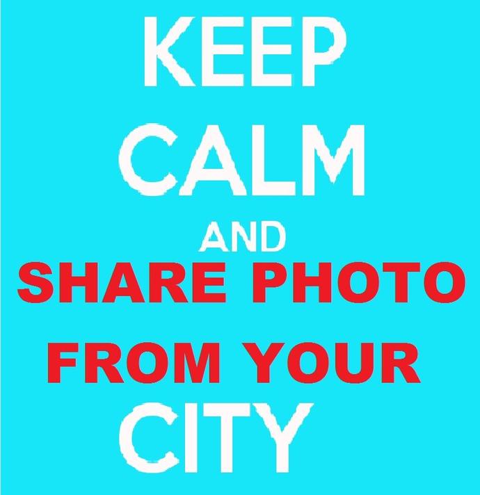 Keep calm and share a photo of your city