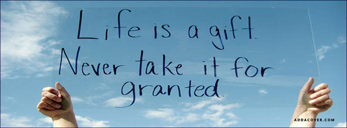 Life is a gift – Live it, Enjoy it, Celebrate it, and Fulfill it.
