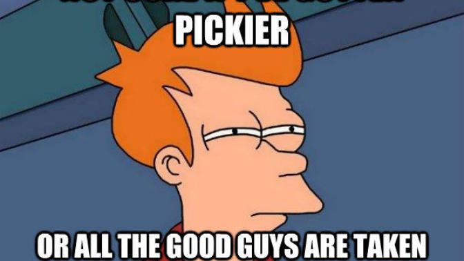 Why are all the good guys taken?