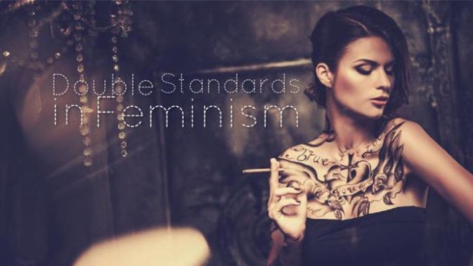 Double Standards in Feminism