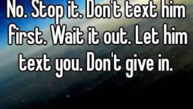 Don't Keep Initiating contact with Him. Okay?