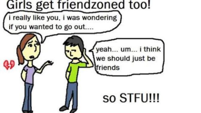Girls can't be Friend zoned? Who actually believes that?