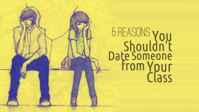 5 Reasons You Shouldn't Date Someone from Your Class