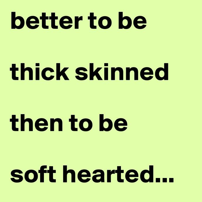 How not to give a F***! Or how to be thick skinned.