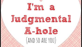 We are all judgmental pricks, and that's okay.