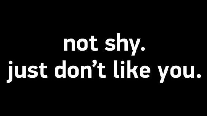 I'm not shy because I don't swallow my tongue