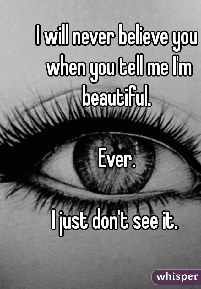 Why I Hate When He Tells Me I'm Beautiful