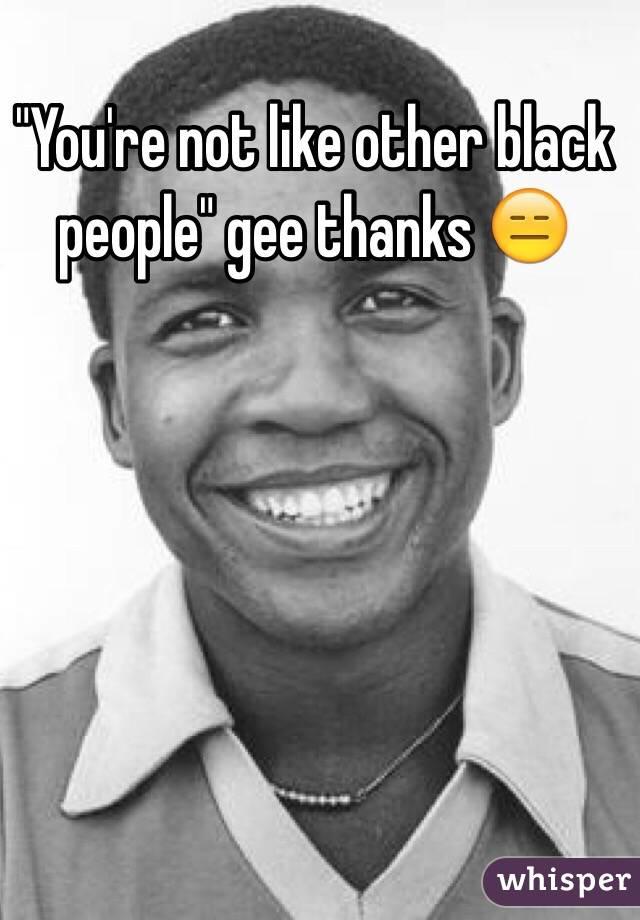 Stop Telling Me I'm Not Like Other Black People!