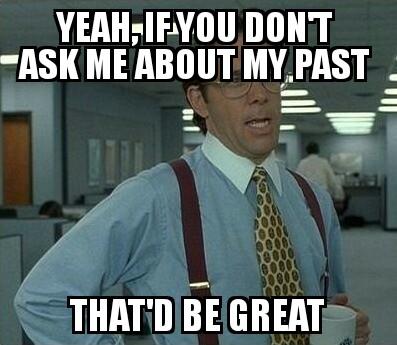 Only Hoes Say The Past Is The Past... Yeah, Right.