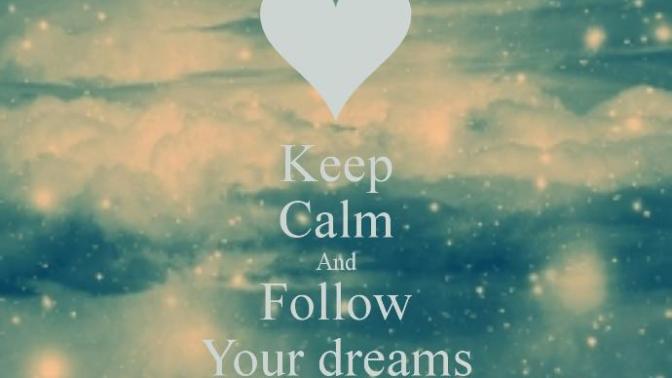 Follow Your Dreams With The Right Idea