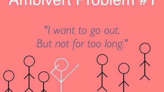 The Struggles of Being an Ambivert. From an ENFP/INFP's perspective!