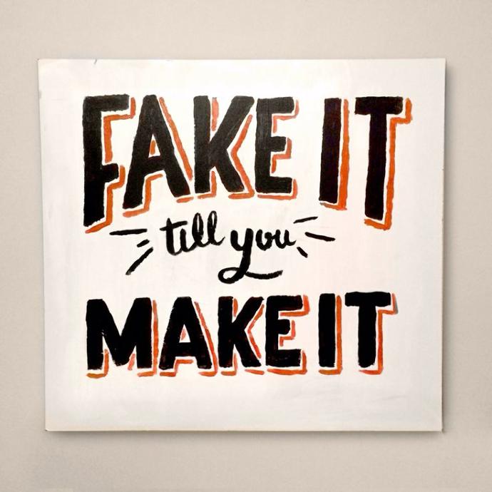 10 Tips on Faking it 'Til You Make It