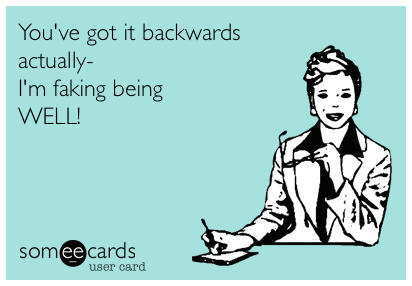 6 Things You Shouldn't Tell Someone With An Invisible Illness (Dysautonomia Edition)