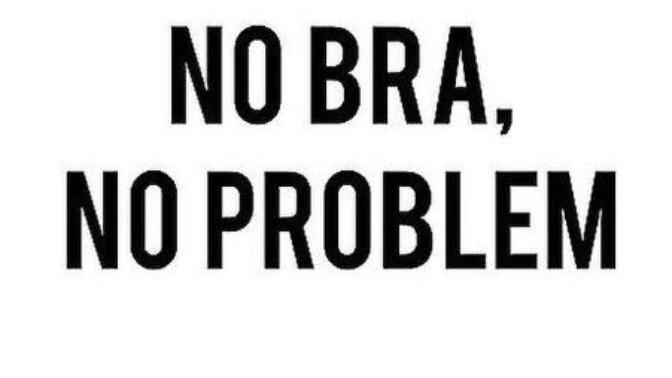 Why You Can and Should Go Braless