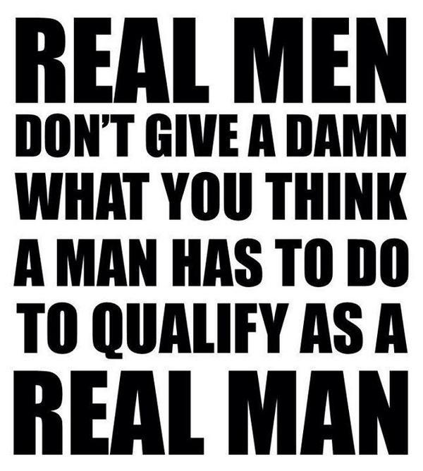 A "Real Man?" What The Hell is a "Real Man," Anyway?