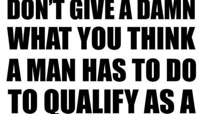 A "Real Man?" What The Hell is a "Real Man," Anyway?