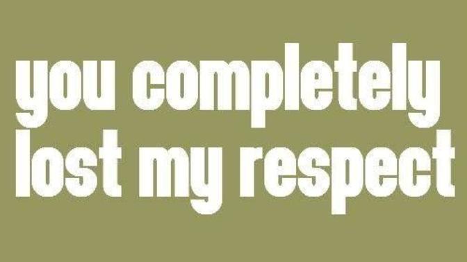 4 Things That Will Make Me Lose All Respect for a Person