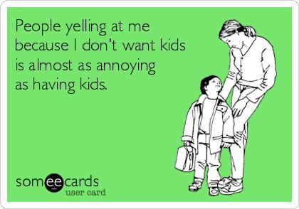 9 Annoying Things People Say If You Don't Want Kids