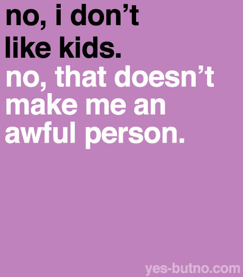 10 Brutally Honest Reasons I Don't Want Kids