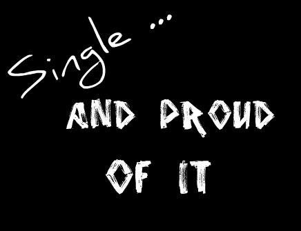 Why I'm Single And Damn Proud Of It