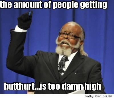 20 Hysterically Funny Butthurt Memes