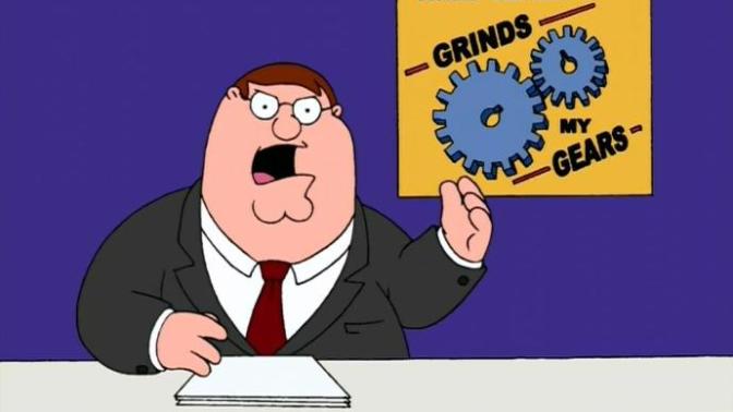 5 Things That Really Grind My Gears