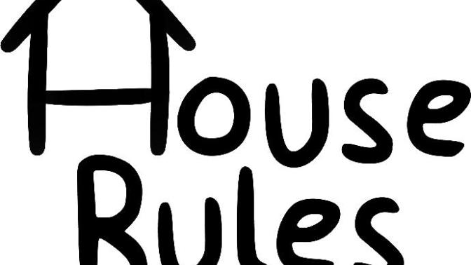 Their House/Home, Their Rules - How Does That Make Sense?