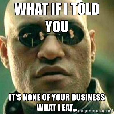 Shut Up about What Other People Eat (Rant)