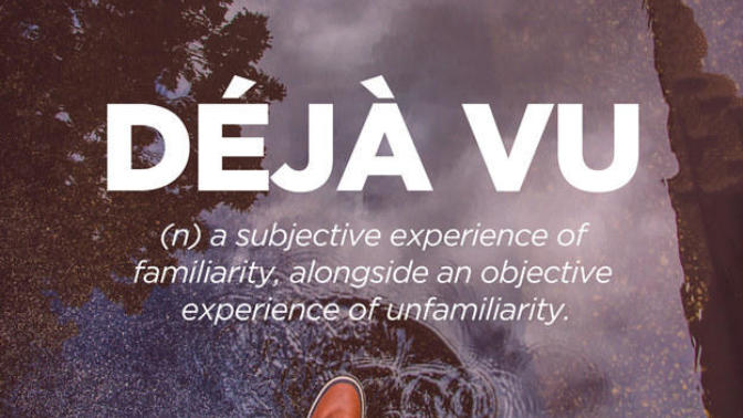Déjà-vu ; Explained