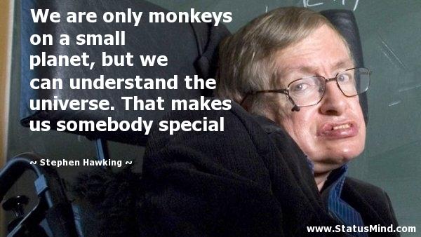 Some of the very Wise and Best quotes from the movie "The Theory Of Everything" and from a very famous person, Stephen Hawking