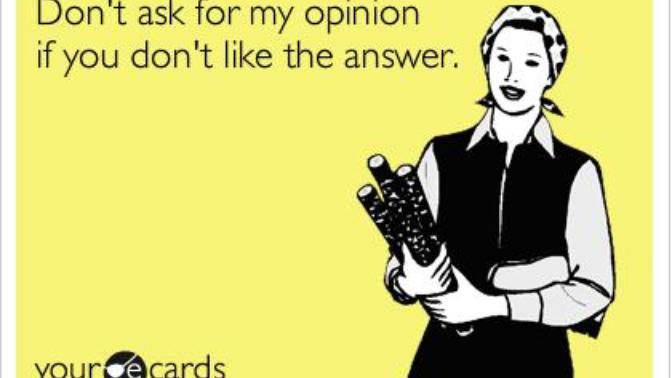 Don't Like My Opinion? That's Nice.