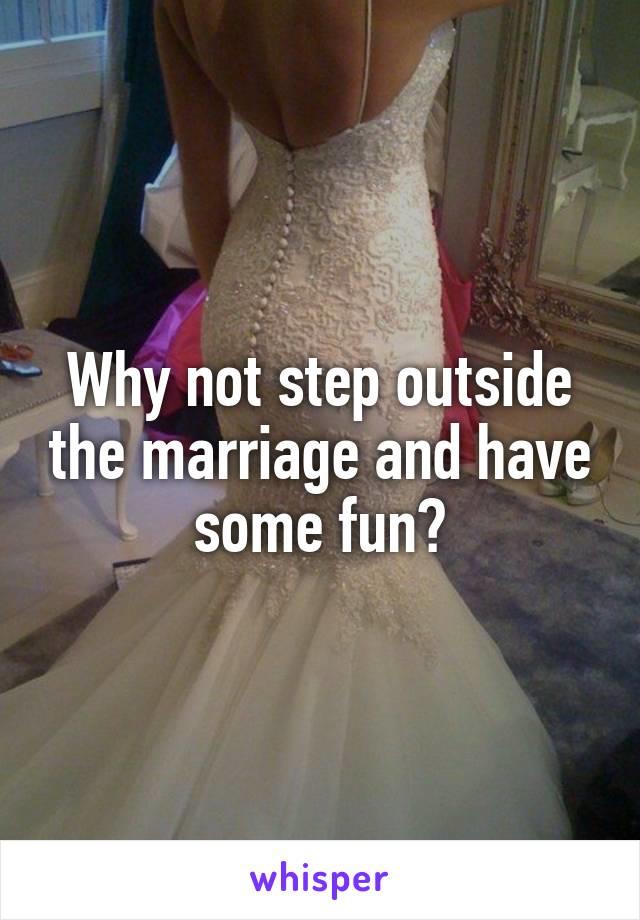 My Experience of Stepping Outside the Marriage...