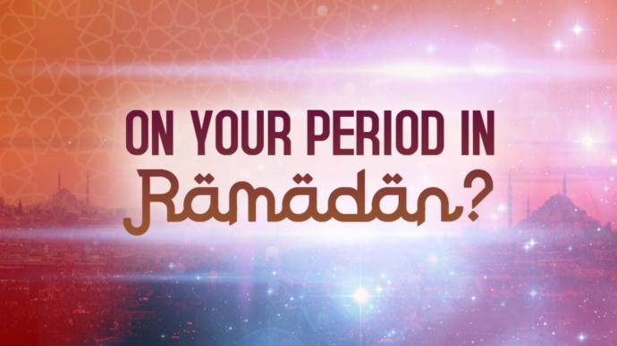 Period Struggles: Ramadan Edition