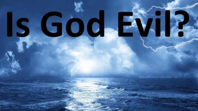 How Dare You? God Is Not Cruel Nor Evil?