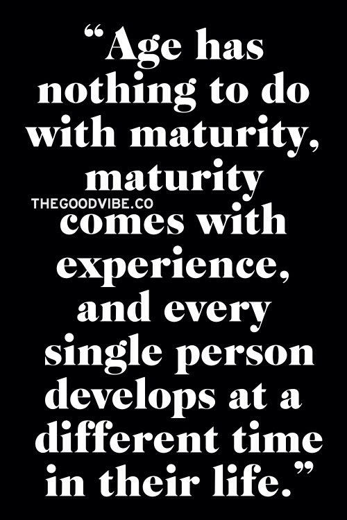 Age doesn't Equal Maturity: A Rant.