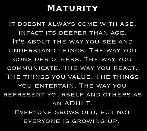 Age doesn't Equal Maturity: A Rant.