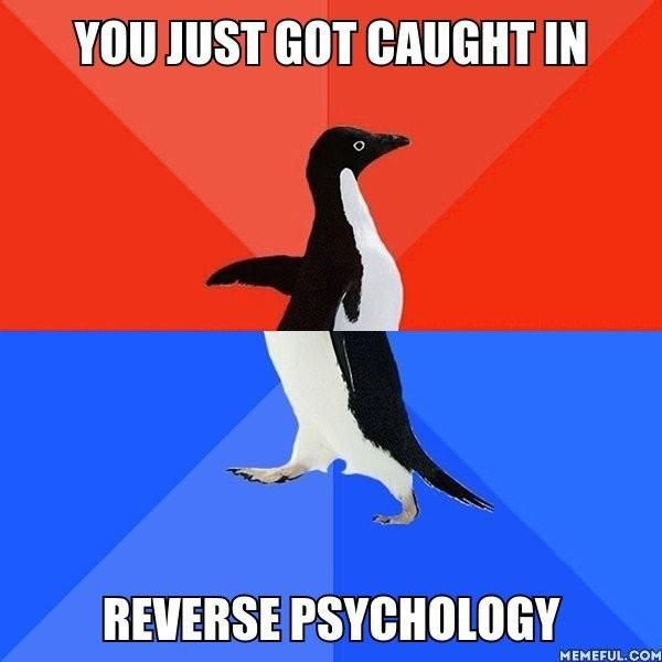 10 Examples of Reverse Psychology on The Internet