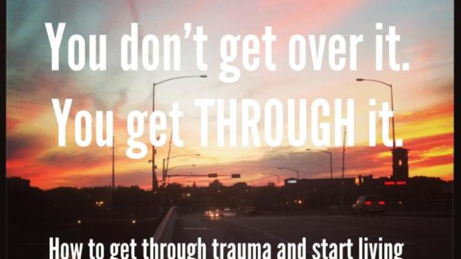 Getting Over Your Traumas and Depressive Past