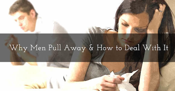 Why Men Pull Away: Possible Reasons & What You Can Do
