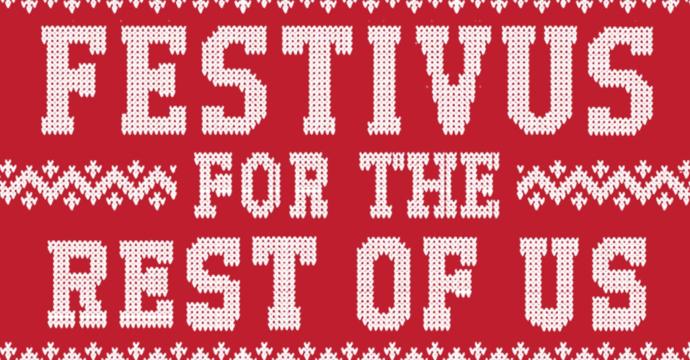 Happy 2017 Festivus for the Rest of Us!