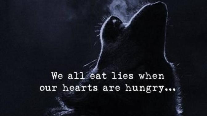 We All Eat Lies When Our Hearts Are Hungry