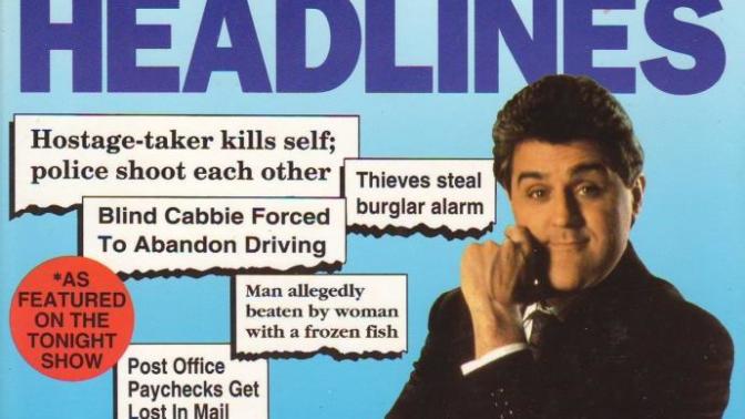 News Headlines that just barely made it past the printers!
