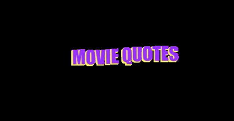 5 Of My Favorite Movie Quotes