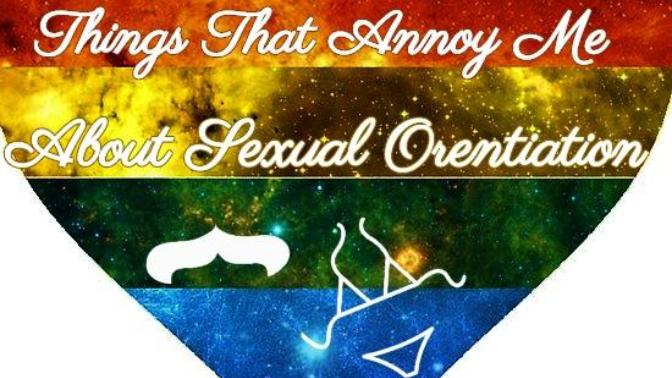 Things That Annoy Me About Sexual Orientation