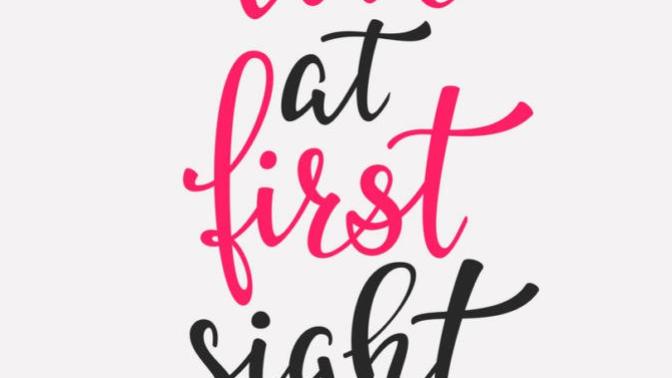 I Really do Believe in Love at First Sight