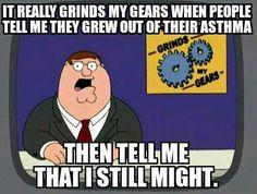 I've had asthma since I was a baby and it's not going anywhere any time soon