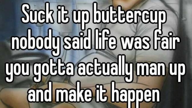 Man up, Buttercup!