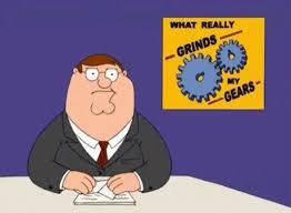 What really grinds my gears